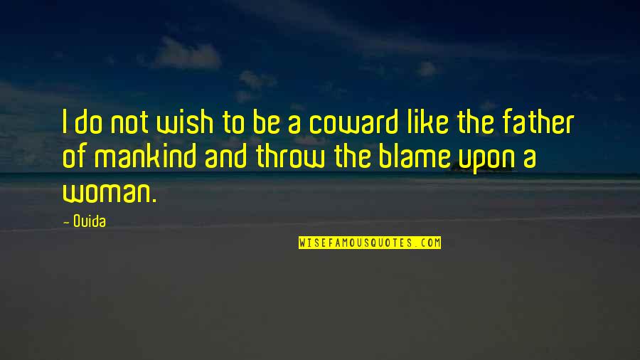 Personnes Qui Quotes By Ouida: I do not wish to be a coward