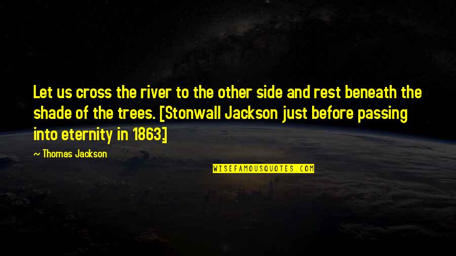 Perspective For Artists Quotes By Thomas Jackson: Let us cross the river to the other