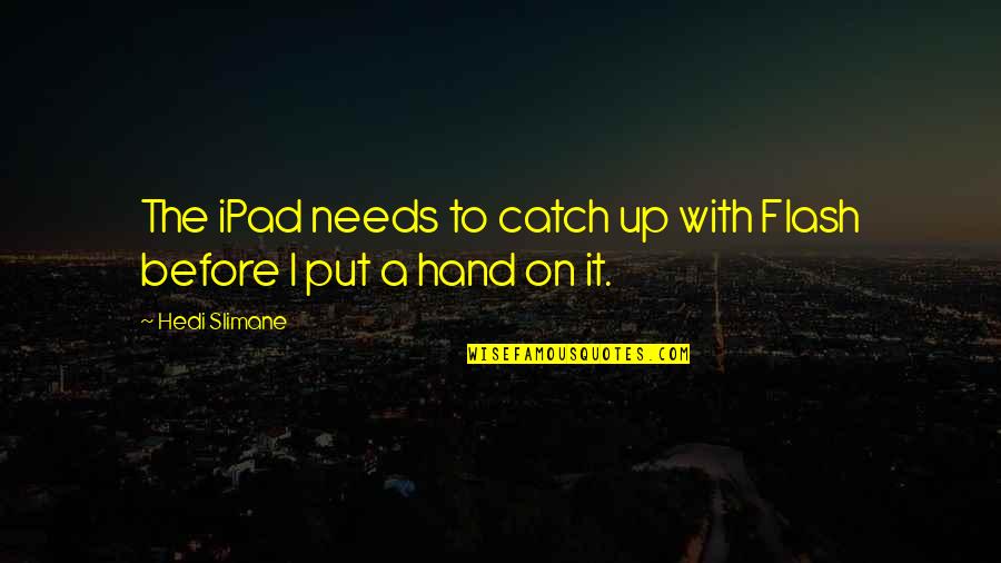 Perspective The Movie Quotes By Hedi Slimane: The iPad needs to catch up with Flash