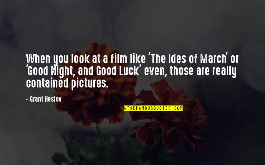 Persuasion In Advertising Quotes By Grant Heslov: When you look at a film like 'The