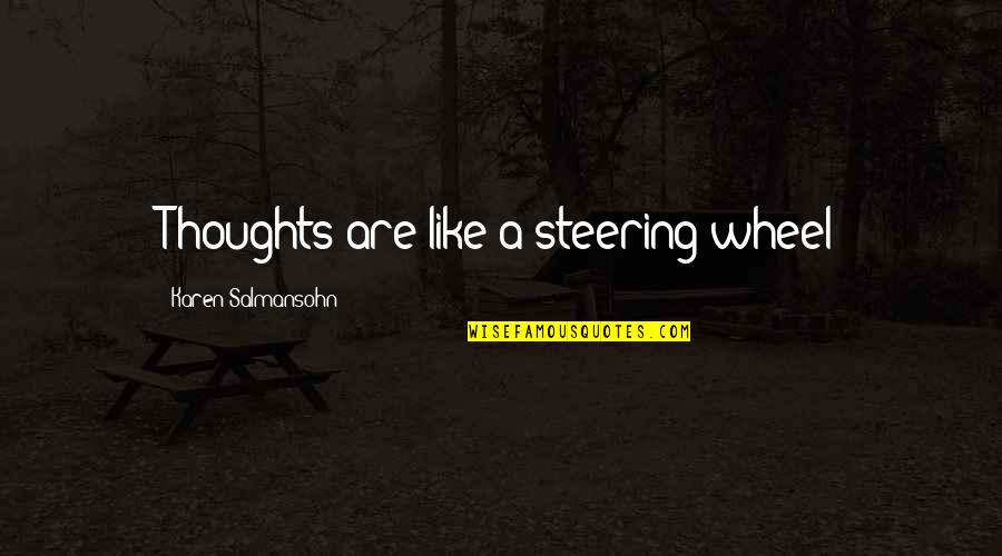 Pertama Lirik Quotes By Karen Salmansohn: Thoughts are like a steering wheel