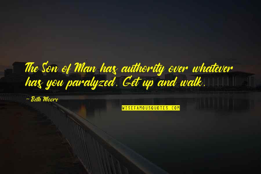 Perutnina Bih Quotes By Beth Moore: The Son of Man has authority over whatever