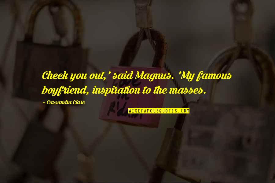 Perverteth Biblical Quotes By Cassandra Clare: Check you out,' said Magnus. 'My famous boyfriend,