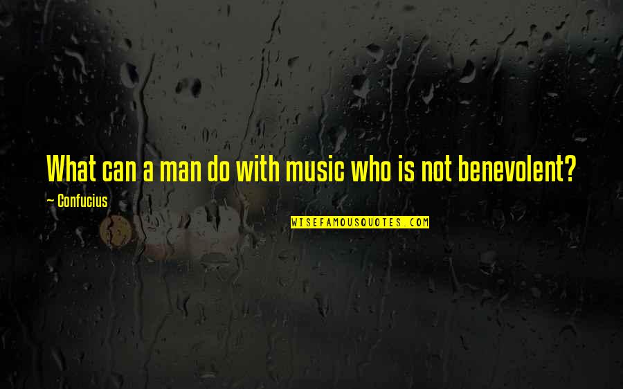 Pervertida Frases Quotes By Confucius: What can a man do with music who