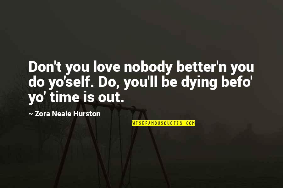 Pesa Quotes By Zora Neale Hurston: Don't you love nobody better'n you do yo'self.