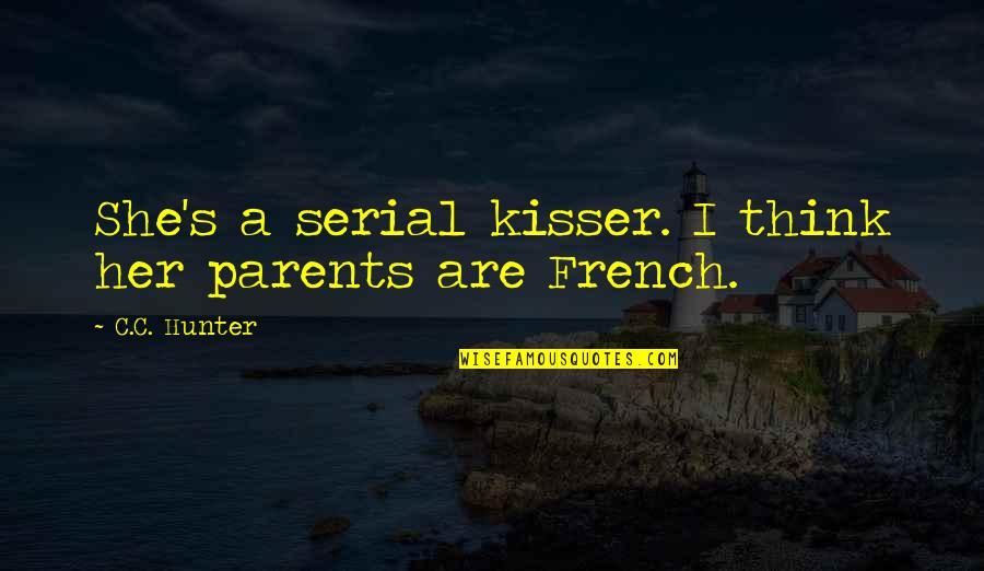 Pescuezo Significado Quotes By C.C. Hunter: She's a serial kisser. I think her parents