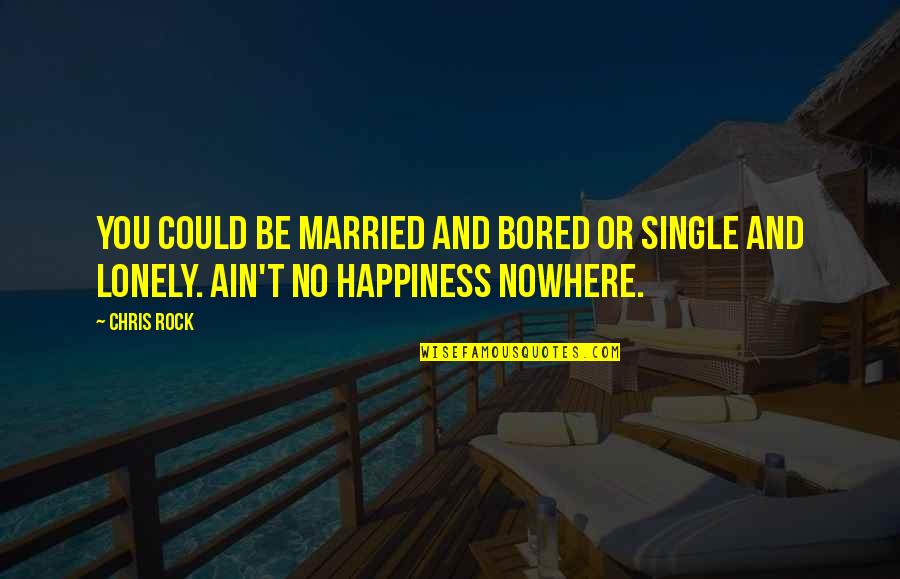 Pet Dog Died Quotes By Chris Rock: You could be married and bored or single