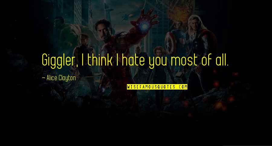 Petakan Ekamutneri Quotes By Alice Clayton: Giggler, I think I hate you most of