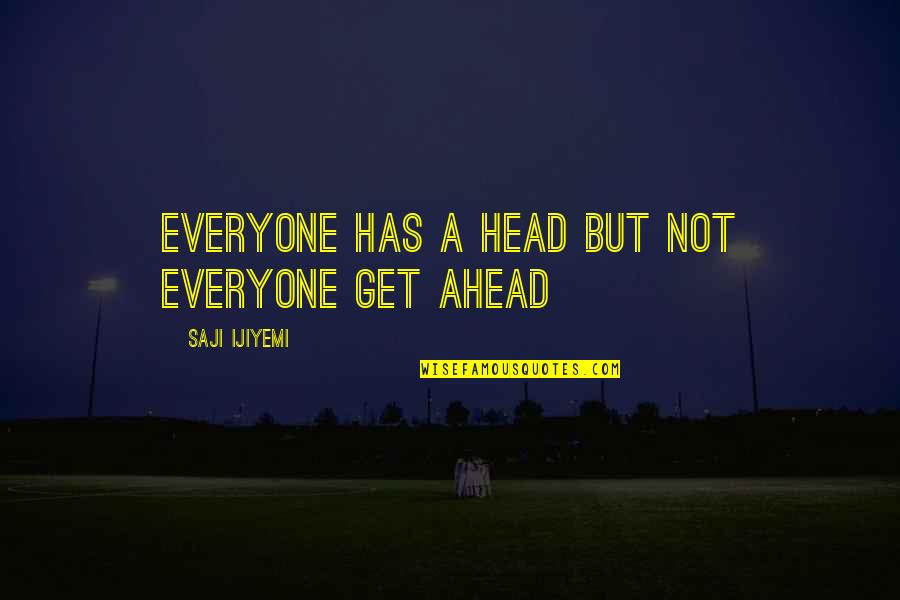 Peter And Vandy Quotes By Saji Ijiyemi: Everyone has a head but not everyone get