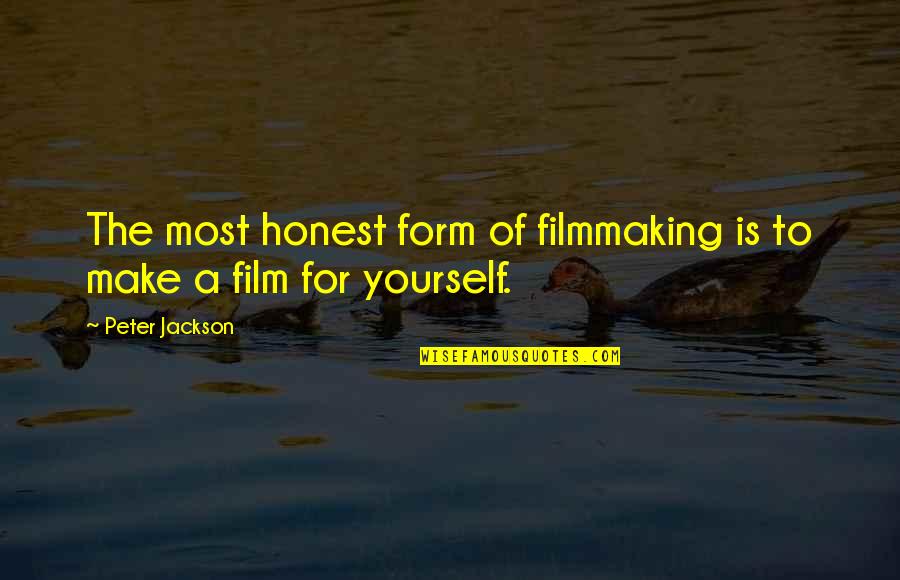 Peter Jackson Quotes By Peter Jackson: The most honest form of filmmaking is to