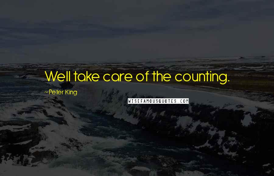 Peter King quotes: Well take care of the counting.