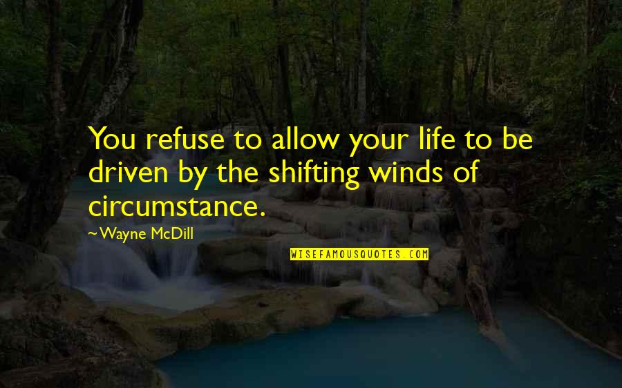 Peter Magubane Quotes By Wayne McDill: You refuse to allow your life to be