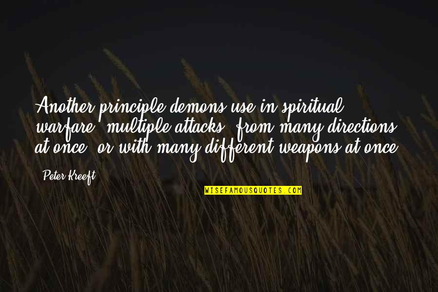 Peter Principle Quotes By Peter Kreeft: Another principle demons use in spiritual warfare: multiple