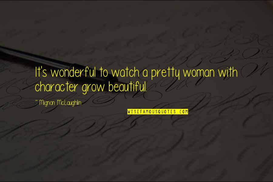 Petey Book Quotes By Mignon McLaughlin: It's wonderful to watch a pretty woman with