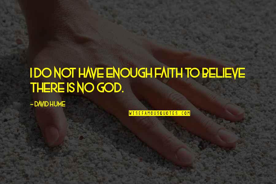 Petitpren Distributor Quotes By David Hume: I do not have enough faith to believe