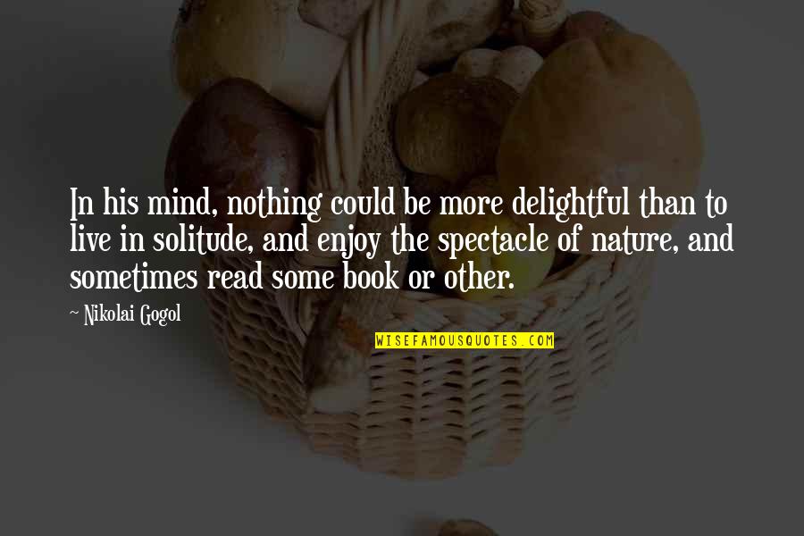 Petrela Winter Quotes By Nikolai Gogol: In his mind, nothing could be more delightful