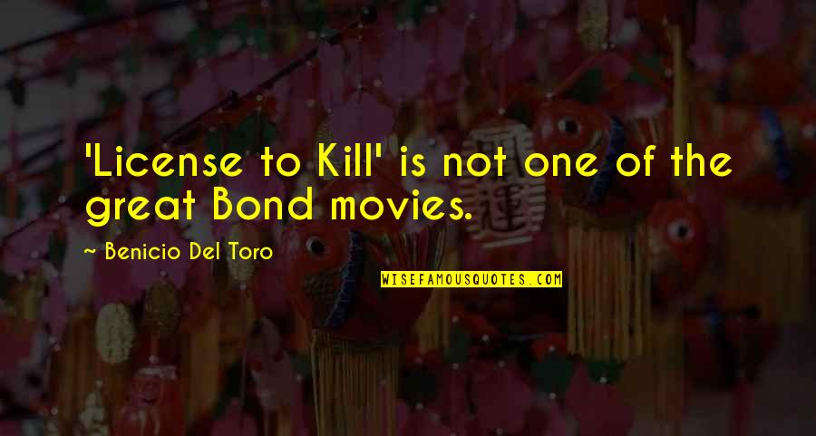 Petri Dishes Quotes By Benicio Del Toro: 'License to Kill' is not one of the