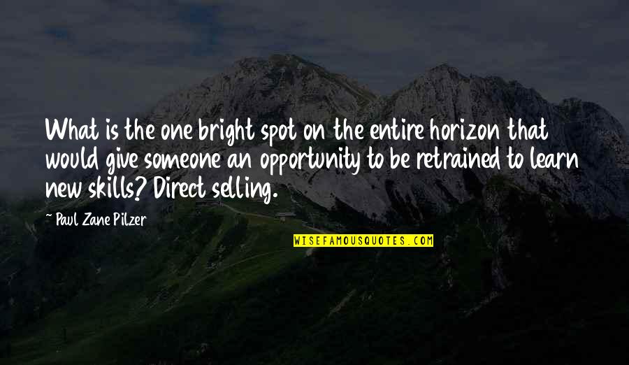 Petronio Ilagan Quotes By Paul Zane Pilzer: What is the one bright spot on the