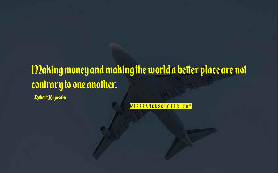 Petronio Ilagan Quotes By Robert Kiyosaki: Making money and making the world a better