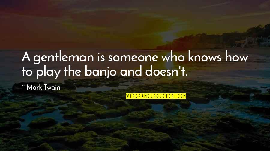 Petrossian Discount Quotes By Mark Twain: A gentleman is someone who knows how to