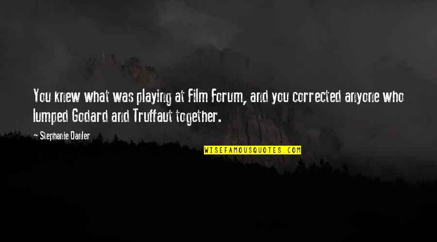 Petrus Quotes By Stephanie Danler: You knew what was playing at Film Forum,