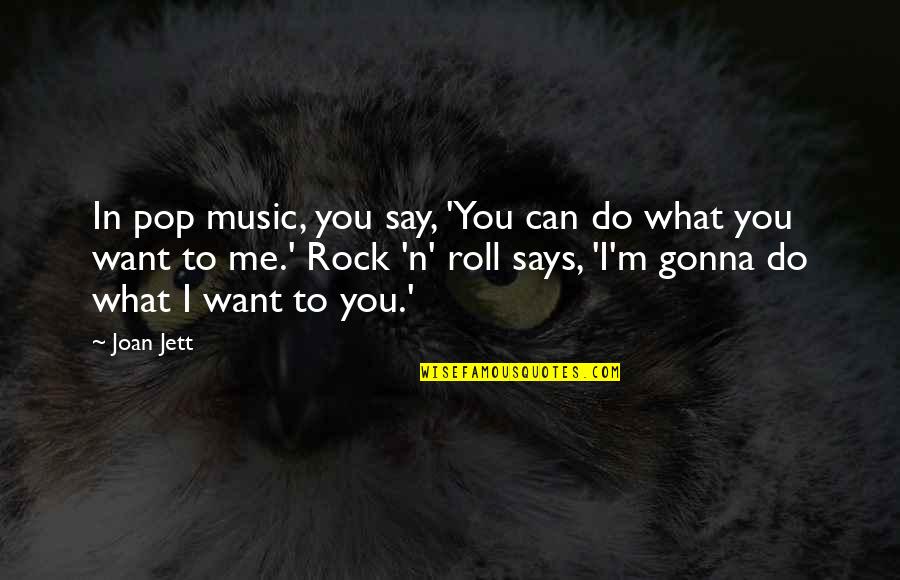 Pettinelli Youtube Quotes By Joan Jett: In pop music, you say, 'You can do