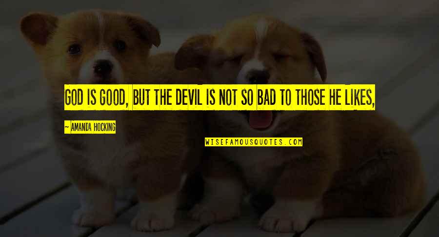 Petty Minds Quotes By Amanda Hocking: God is good, but the devil is not