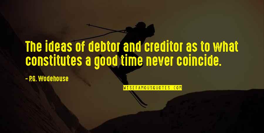 Peyster Quotes By P.G. Wodehouse: The ideas of debtor and creditor as to