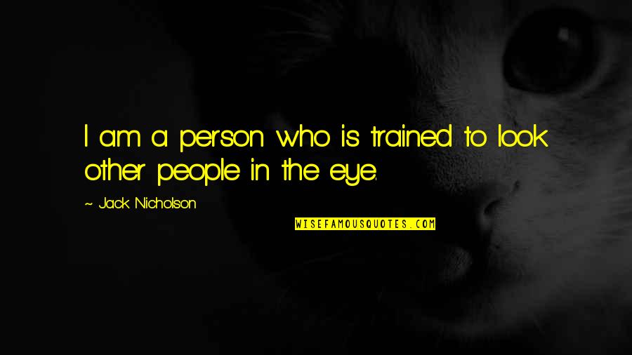 Peyton Nationwide Quotes By Jack Nicholson: I am a person who is trained to