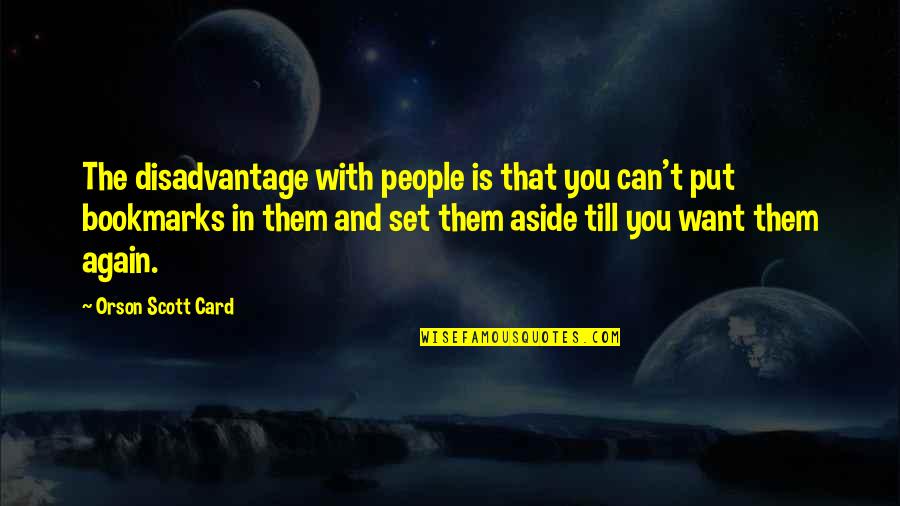 Pfaffmann Wein Quotes By Orson Scott Card: The disadvantage with people is that you can't