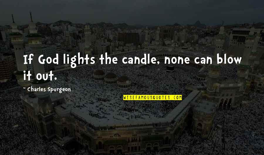 Pferdebalsam Quotes By Charles Spurgeon: If God lights the candle, none can blow