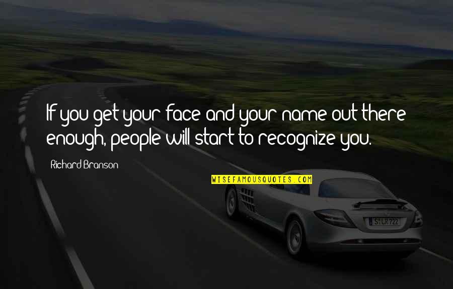 Pfingstrosen Quotes By Richard Branson: If you get your face and your name