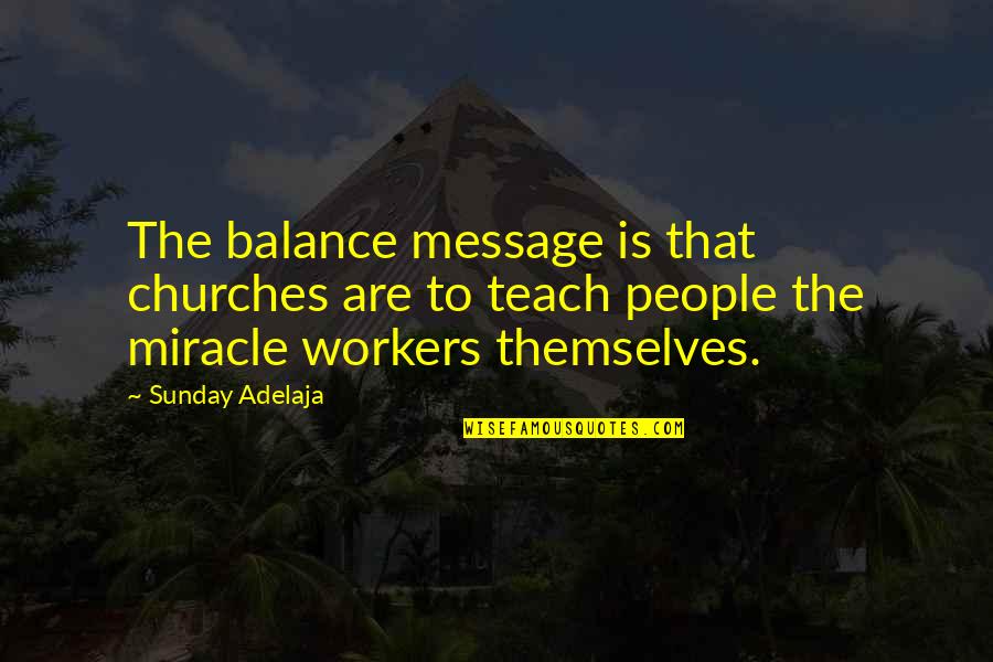 Pflanzen Bestimmen Quotes By Sunday Adelaja: The balance message is that churches are to