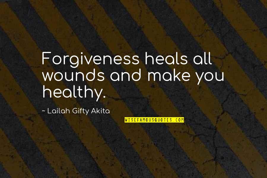 Pfleiderer Projektbau Quotes By Lailah Gifty Akita: Forgiveness heals all wounds and make you healthy.