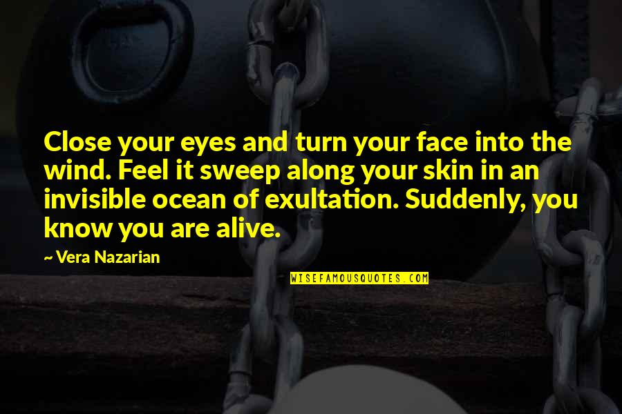 Pflp Palestine Quotes By Vera Nazarian: Close your eyes and turn your face into