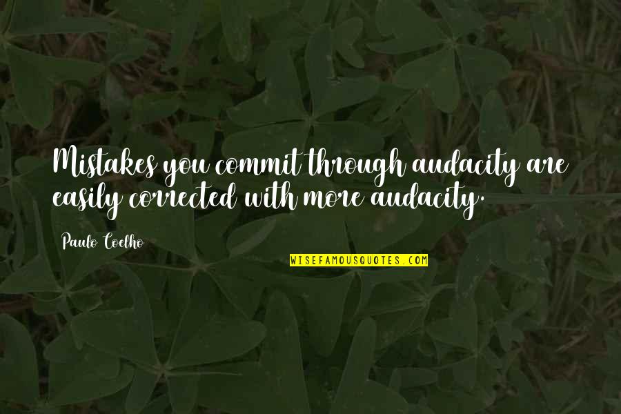 Pflugfelder Oil Quotes By Paulo Coelho: Mistakes you commit through audacity are easily corrected