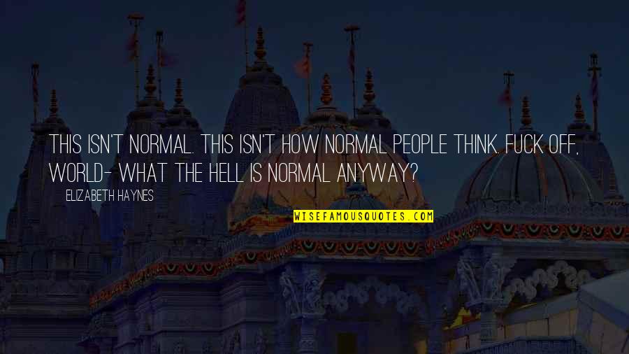 Pg313 Quotes By Elizabeth Haynes: This isn't normal. This isn't how normal people