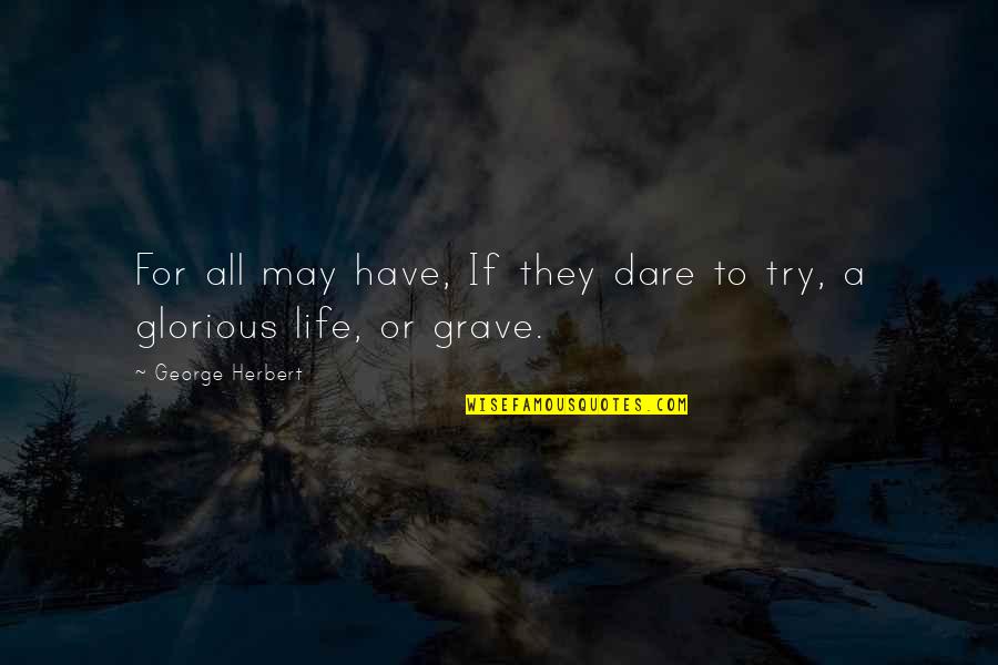 Pharisaically Quotes By George Herbert: For all may have, If they dare to