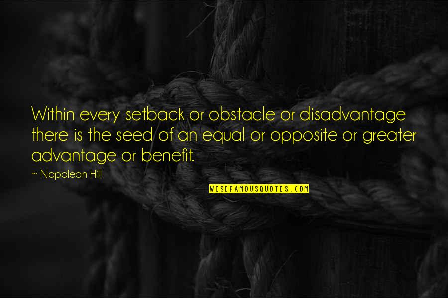 Phd Jokes And Quotes By Napoleon Hill: Within every setback or obstacle or disadvantage there