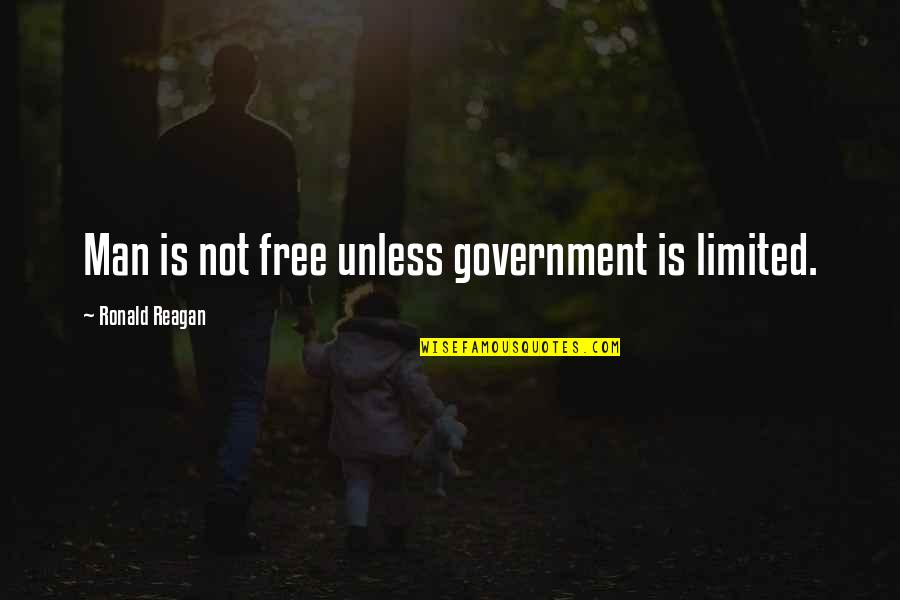 Phenomenologist Point Quotes By Ronald Reagan: Man is not free unless government is limited.