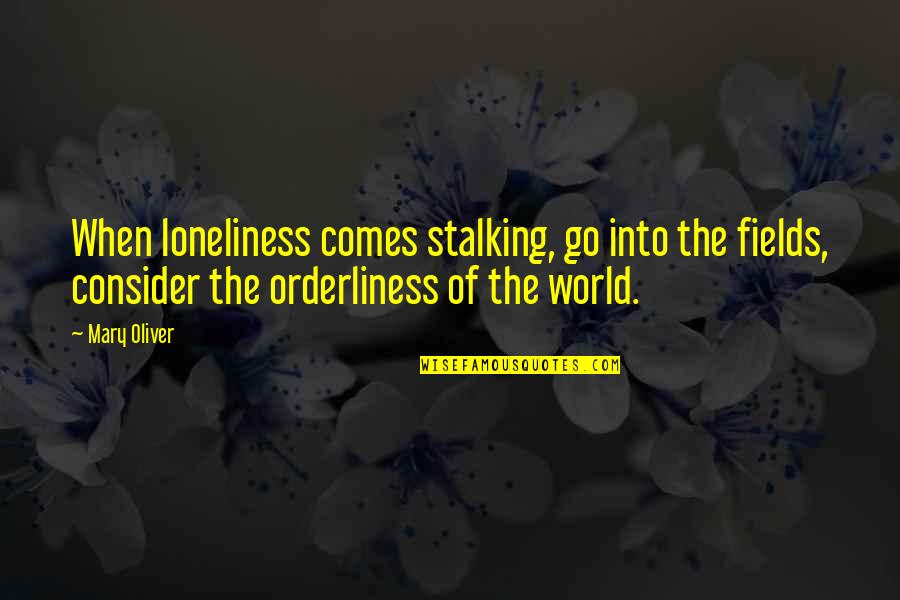 Phil Jackson Bulls Quotes By Mary Oliver: When loneliness comes stalking, go into the fields,