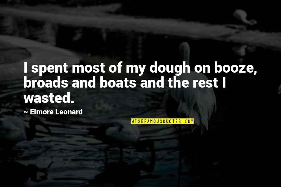 Philatelists Item Quotes By Elmore Leonard: I spent most of my dough on booze,