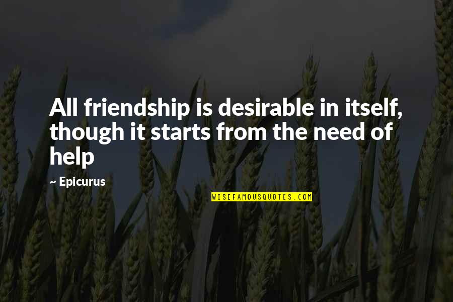 Philebus Pdf Quotes By Epicurus: All friendship is desirable in itself, though it