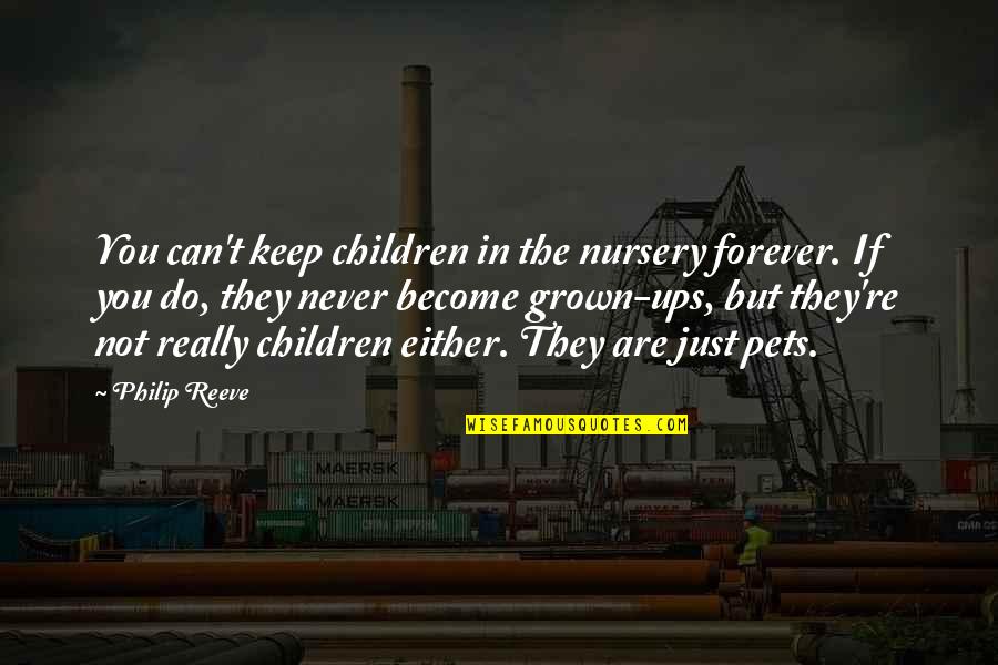 Philip Reeve Quotes By Philip Reeve: You can't keep children in the nursery forever.