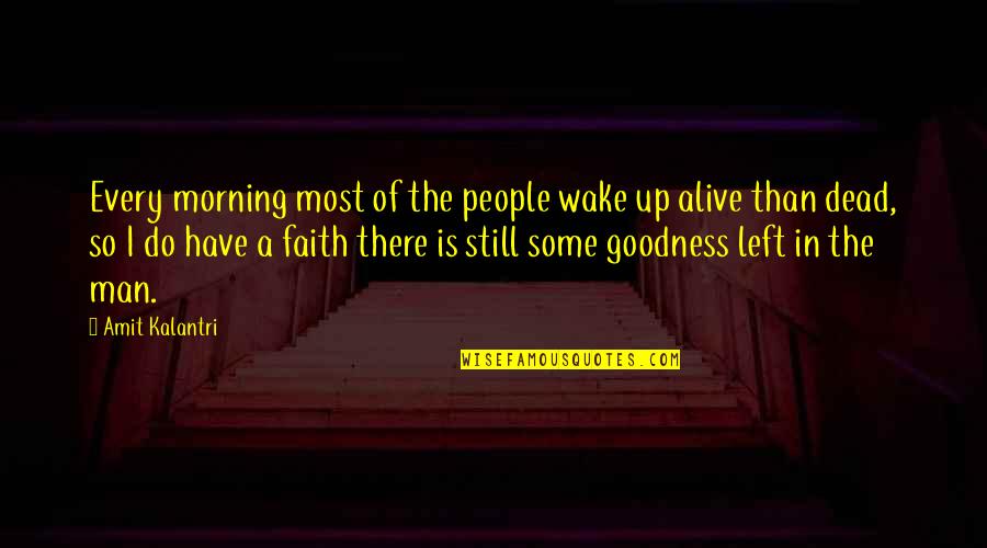 Philosophy Good And Evil Quotes By Amit Kalantri: Every morning most of the people wake up