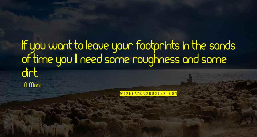 Philosophy Motivational Quotes By A. Mani: If you want to leave your footprints in