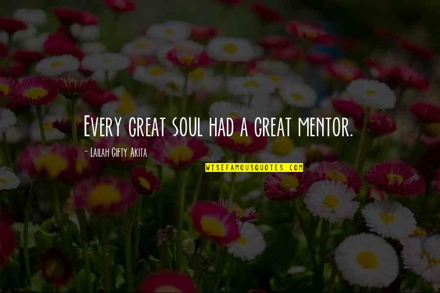 Philosophy Motivational Quotes By Lailah Gifty Akita: Every great soul had a great mentor.