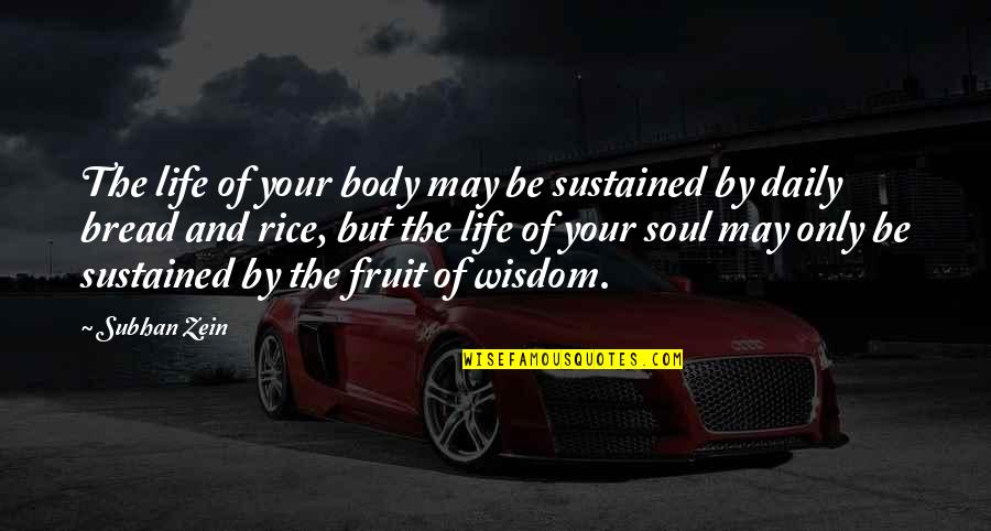 Philosophy Philosophy Of Life Quotes By Subhan Zein: The life of your body may be sustained