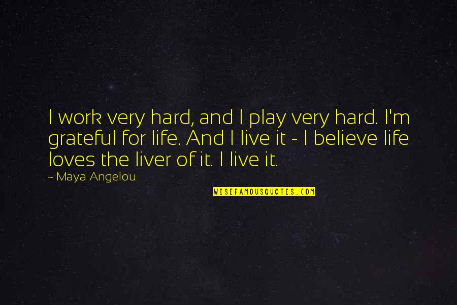 Phn Quotes By Maya Angelou: I work very hard, and I play very
