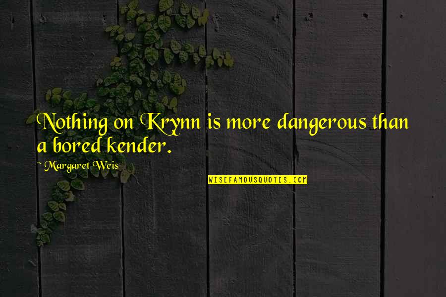 Phobics Band Quotes By Margaret Weis: Nothing on Krynn is more dangerous than a